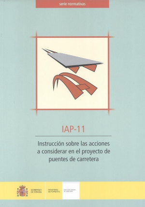 Cubierta de INSTRUCCIÓN SOBRE LAS ACCIONES A CONSIDERAR EN EL PROYECTO DE PUENTES DE CARRETERAS (IAP-11)