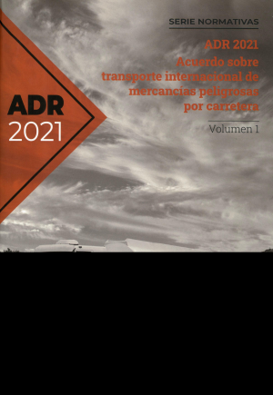 Cubierta de ADR 2021 - ACUERD SOBRE TRANSPORTE INTERNACIONAL DE MERCANCÍAS PELIGROSAS POR CARRETERA