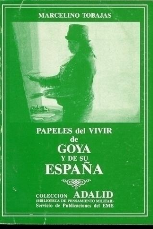 PAPELES DEL VIVIR DE GOYA Y DE SU ESPAÑA