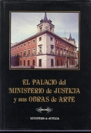 EL PALACIO DEL MINISTERIO DE JUSTICIA Y SUS OBRAS DE ARTE