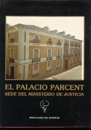 EL PALACIO PARCENT, SEDE DEL MINISTERIO DE JUSTICIA