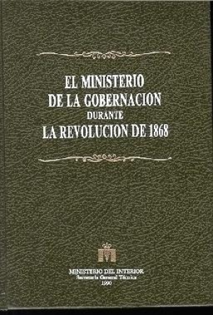 Cubierta de EL MINISTERIO DE LA GOBERNACIÓN DURANTE LA REVOLUCIÓN DE 1868