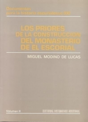 LOS PRIORES DE LA CONSTRUCCIÓN DEL MONASTERIO DE EL ESCORIAL  VOL. II