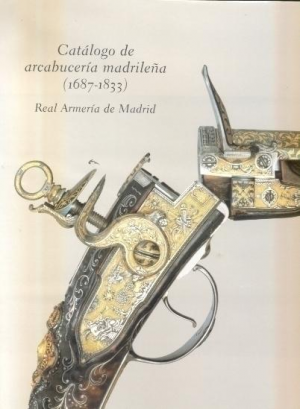 Cubierta de CATÁLOGO DE ARCABUCERÍA MADRILEÑA (1687-1833)