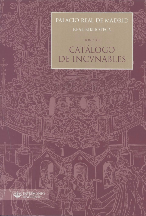CATÁLOGO DE INCUNABLES. TOMO XII. PALACIO REAL DE MADRID. REAL BIBLIOTECA