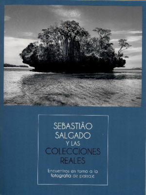 SEBASTIAO SALGADO Y LAS COLECCIONES REALES