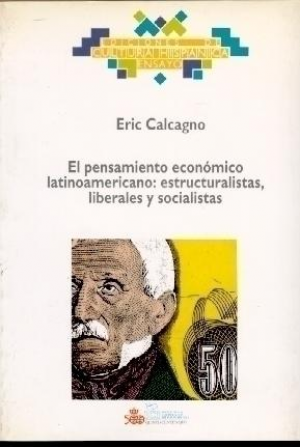 EL PENSAMIENTO ECONÓMICO LATINOAMERICANO: ESTRUCTURALISTAS, LIBERALES Y SOCIALISTAS