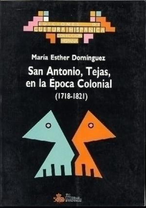 SAN ANTONIO, TEJAS, EN LA ÉPOCA COLONIAL (1718-1821)