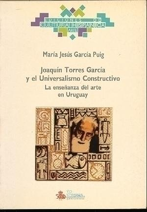 Cubierta de JOAQUÍN TORRES GARCÍA Y EL UNIVERSALISMO CONSTRUCTIVO