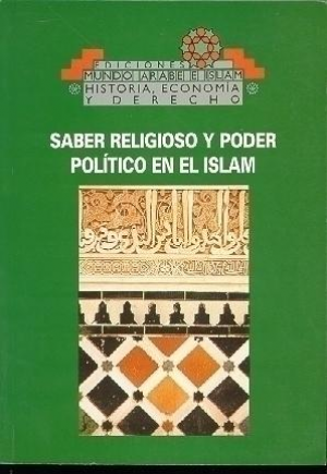 SABER RELIGIOSO Y PODER POLÍTICO EN EL ISLAM