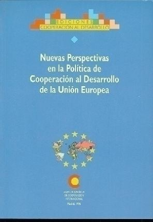 NUEVAS PERSPECTIVAS EN LA POLÍTICA DE COOPERACIÓN AL DESARROLLO DE LA UNIÓN EUROPEA