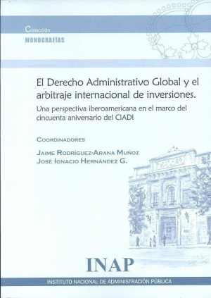 EL DERECHO ADMINISTRATIVO GLOBAL Y EL ARBITRAJE INTERNACIONAL DE INVERSIONES