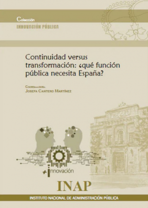 CONTINUIDAD VERSUS TRANSFORMACIÓN: ¿QUÉ FUNCIÓN PÚBLICA NECESITA ESPAÑA?