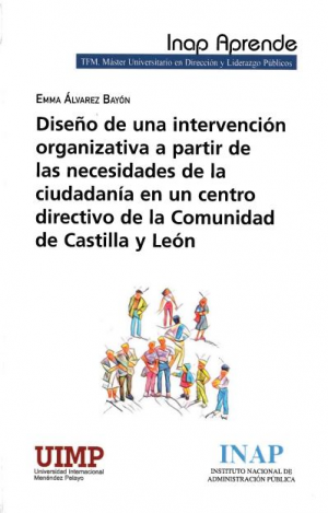 DISEÑO DE UNA INTERVENCIÓN ORGANIZATIVA A PARTIR DE LAS NECESIDADES DE LA CIUDADANÍA EN UN CENTRO DIRECTIVO DE LA COMUNIDAD DE CASTILLA Y LEÓN