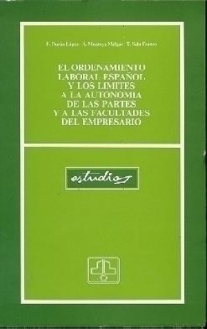 Cubierta de EL ORDENAMIENTO LABORAL ESPAÑOL Y LOS LÍMITES A LA AUTONOMÍA DE LAS PARTES Y A LAS FACULTADES DEL EMPRESARIO