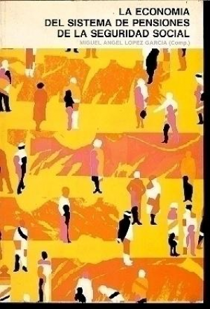LA ECONOMÍA DEL SISTEMA DE PENSIONES DE LA SEGURIDAD SOCIAL