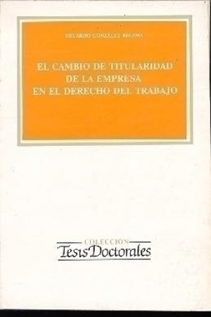 EL CAMBIO DE TITULARIDAD DE LA EMPRESA EN EL DERECHO DEL TRABAJO