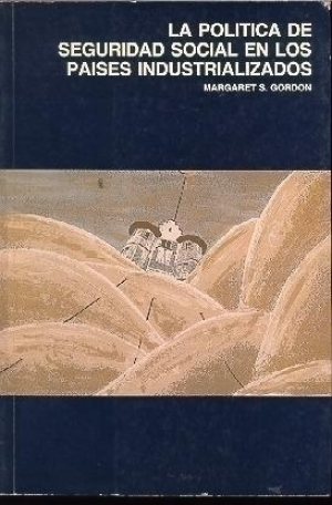 Cubierta de LA POLÍTICA DE SEGURIDAD SOCIAL EN LOS PAÍSES INDUSTRIALIZADOS