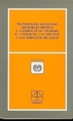 TECNOLOGÍAS AVANZADAS, MICROELECTRÓNICA Y CAMBIOS EN EL TRABAJO, EL COMERCIO, LAS OFICINAS Y LOS SERVICIOS DE SALUD