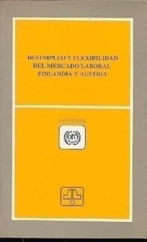 DESEMPLEO Y FLEXIBILIDAD DEL MERCADO LABORAL FINLANDIA Y AUSTRIA