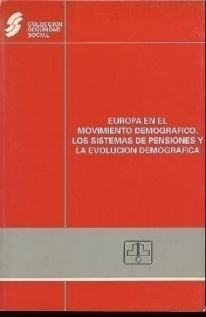 Cubierta de EUROPA EN EL MOVIMIENTO DEMOGRÁFICO. 
LOS SISTEMAS DE PENSIONES Y LA EVOLUCIÓN DEMOGRÁFICA