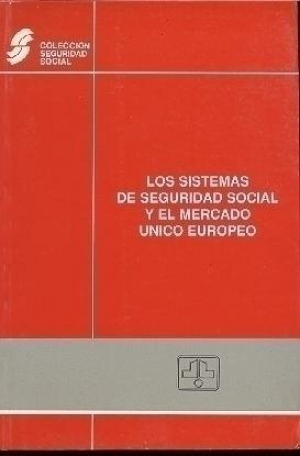 LOS SISTEMAS DE SEGURIDAD SOCIAL Y EL MERCADO ÚNICO EUROPEO