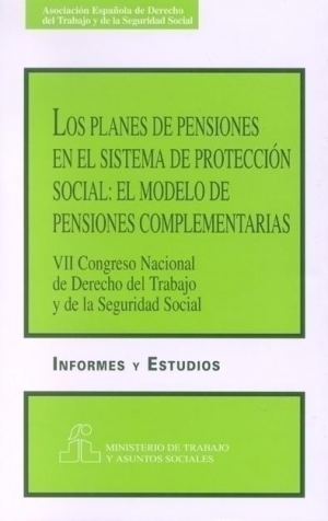 LOS PLANES DE PENSIONES EN EL SISTEMA DE PROTECCIÓN SOCIAL: EL MODELO DE PENSIONES COMPLEMENTARIAS
