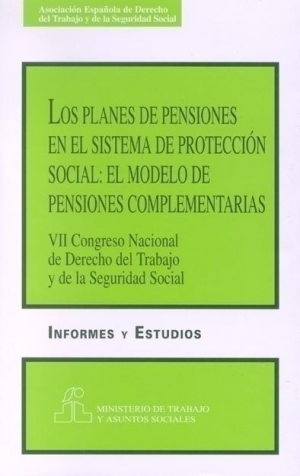 Cubierta de LOS PLANES DE PENSIONES EN EL SISTEMA DE PROTECCIÓN SOCIAL: EL MODELO DE PENSIONES COMPLEMENTARIAS