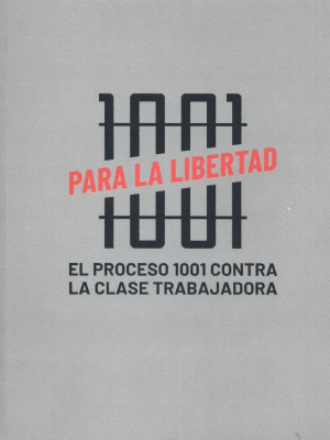 Cubierta de PARA LA LIBERTAD. EL PROCESO 1001 CONTRA LA CLASE TRABAJADORA