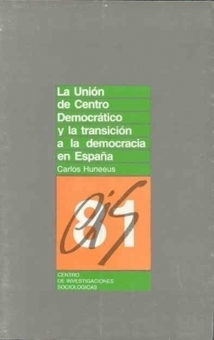LA UNIÓN DE CENTRO DEMOCRÁTICO Y LA TRANSICIÓN A LA DEMOCRACIA EN ESPAÑA