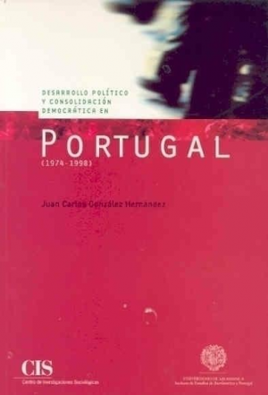 Cubierta de DESARROLLO POLÍTICO Y CONSOLIDACIÓN DEMOCRÁTICA EN PORTUGAL (1974-1998)