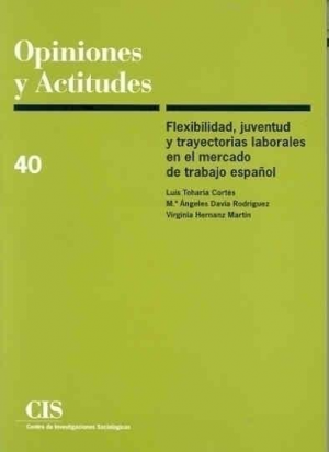 Cubierta de FLEXIBILIDAD, JUVENTUD Y TRAYECTORIAS LABORALES EN EL MERCADO DE TRABAJO ESPAÑOL