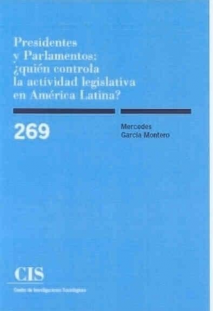 Cubierta de PRESIDENTES Y PARLAMENTOS: ¿QUIÉN CONTROLA LA ACTIVIDA LEGISLATIVA EN AMÉRICA LATINA?