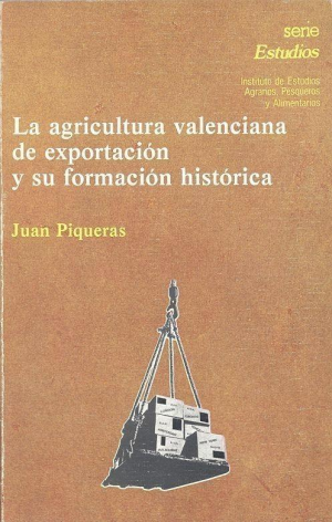 Cubierta de LA AGRICULTURA VALENCIANA DE EXPORTACIÓN Y SU FORMACIÓN HISTÓRICA