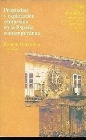 PROPIEDAD Y EXPLOTACIÓN CAMPESINA EN LA ESPAÑA CONTEMPORÁNEA