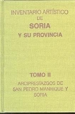 Cubierta de INVENTARIO ARTÍSTICO DE SORIA Y SU PROVINCIA, TOMO I: ARCIPRESTAZGOS DE SAN PEDRO MANRIQUE Y SORIA