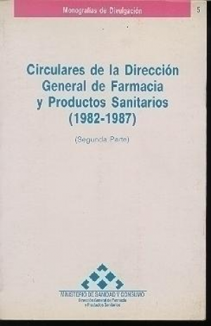 CIRCULARES DE LA DIRECCIÓN GENERAL DE FARMACIA Y PRODUCTOS SANITARIOS (1982-1987)