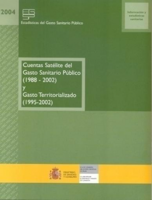 CUENTAS SATÉLITE DEL GASTO SANITARIO PÚBLICO (1988-2002) Y GASTO TERRITORIALIZADO (1995-2002)
