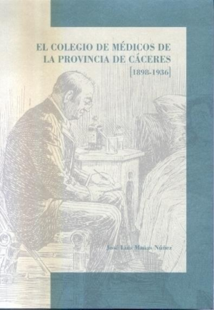 Cubierta de EL COLEGIO DE MÉDICOS DE LA PROVINCIA DE CÁCERES (1898-1936)
