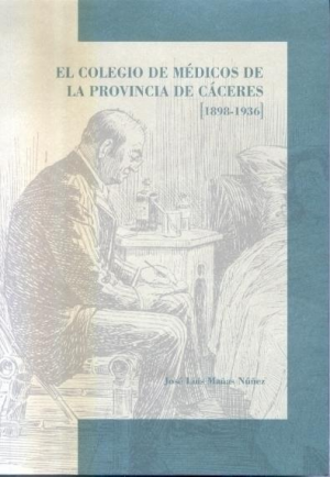 EL COLEGIO DE MÉDICOS DE LA PROVINCIA DE CÁCERES (1898-1936)