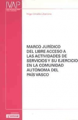 MARCO JURÍDICO DEL LIBRE ACCESO A LAS ACTIVIDADES DE SERVICIOS Y SU EJERCICIO EN LA C.A.P.V.