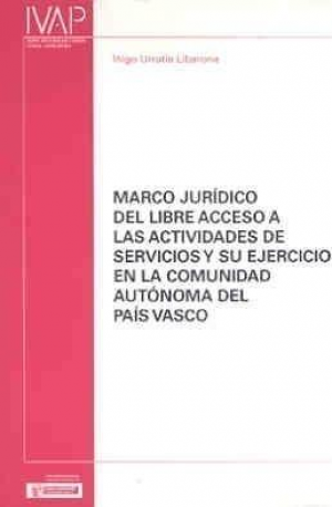 Cubierta de MARCO JURÍDICO DEL LIBRE ACCESO A LAS ACTIVIDADES DE SERVICIOS Y SU EJERCICIO EN LA C.A.P.V.