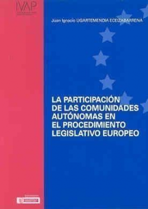 Cubierta de LA PARTICIPACIÓN DE LAS COMUNIDADES AUTÓNOMAS EN EL PROCEDIMIENTO LEGISLATIVO EUROPEO