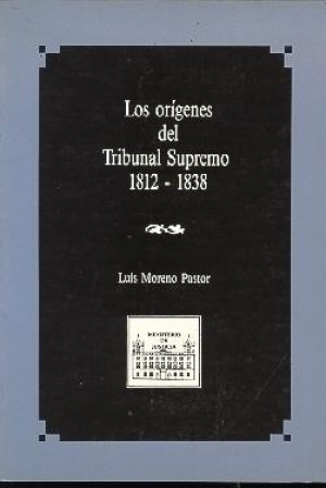 LOS ORÍGENES DEL TRIBUNAL SUPREMO 1812-1838
