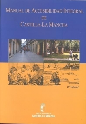 MANUAL DE ACCESIBILIDAD INTEGRAL DE CASTILLA-LA MANCHA, (LIBRO Y CD-ROM)