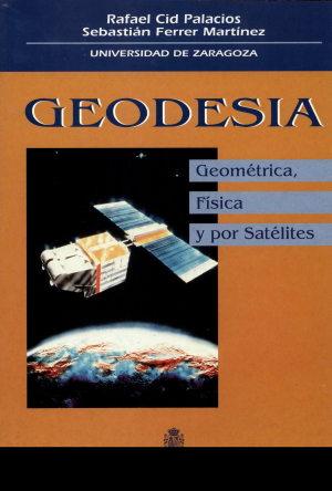 Cubierta de GEODESIA. GEOMÉTRICA, FÍSICA Y POR SATÉLITES