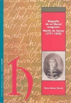 Cubierta de BIOGRAFÍA DE UN LIBERAL ARAGONÉS: MARTÍN DE GARAY (1771-1822)