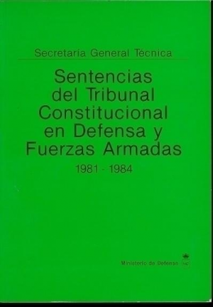 SENTENCIAS DEL TRIBUNAL CONSTITUCIONAL EN DEFENSA Y FUERZAS ARMADAS
1981-1984