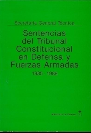 Cubierta de SENTENCIAS DEL TRIBUNAL CONSTITUCIONAL EN DEFENSA Y FUERZAS ARMADAS
1985-1988