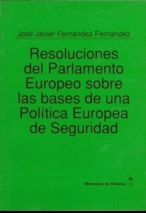 Cubierta de RESOLUCIONES DEL PARLAMENTO EUROPEO SOBRE LAS BASES DE UNA POLÍTICA EUROPEA DE SEGURIDAD